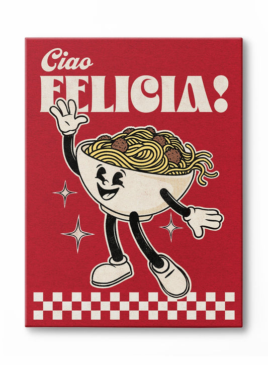 Ciao, Felicia!, Canvas