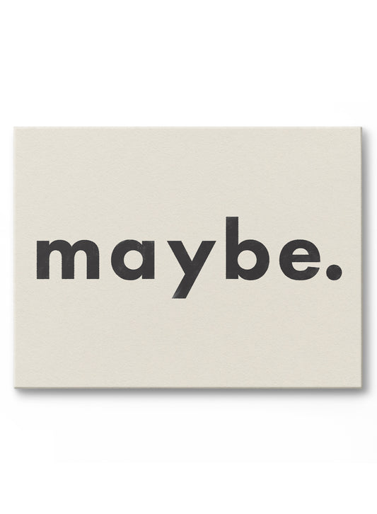 Maybe, Canvas