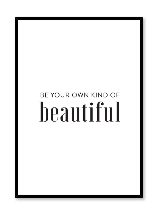 Scandinavian poster with black and white graphic typography design of be your own kind of beautiful by Opposite Wall