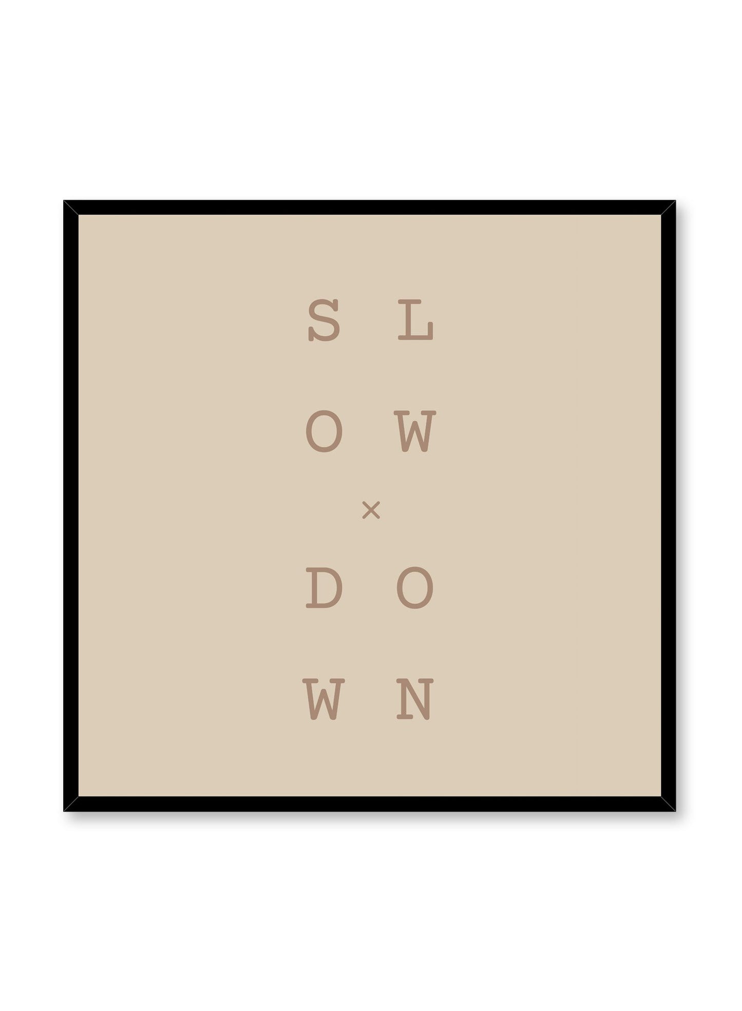 Modern minimalist poster by Opposite Wall with graphic typo Slow x Down design in beige