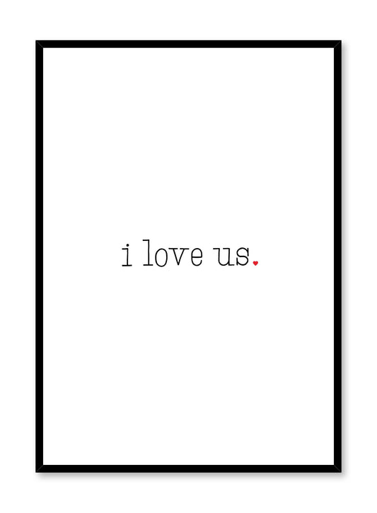 Scandinavian poster with black and white graphic typography design of I Love Us text by Opposite Wall