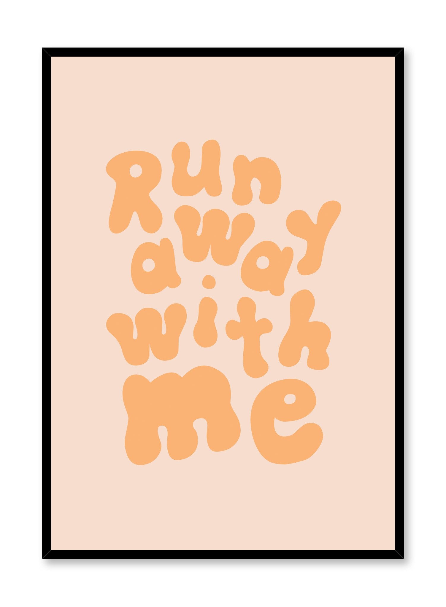 Mid-century modern typography poster by Opposite Wall with quote of Run Away With Me in Orange