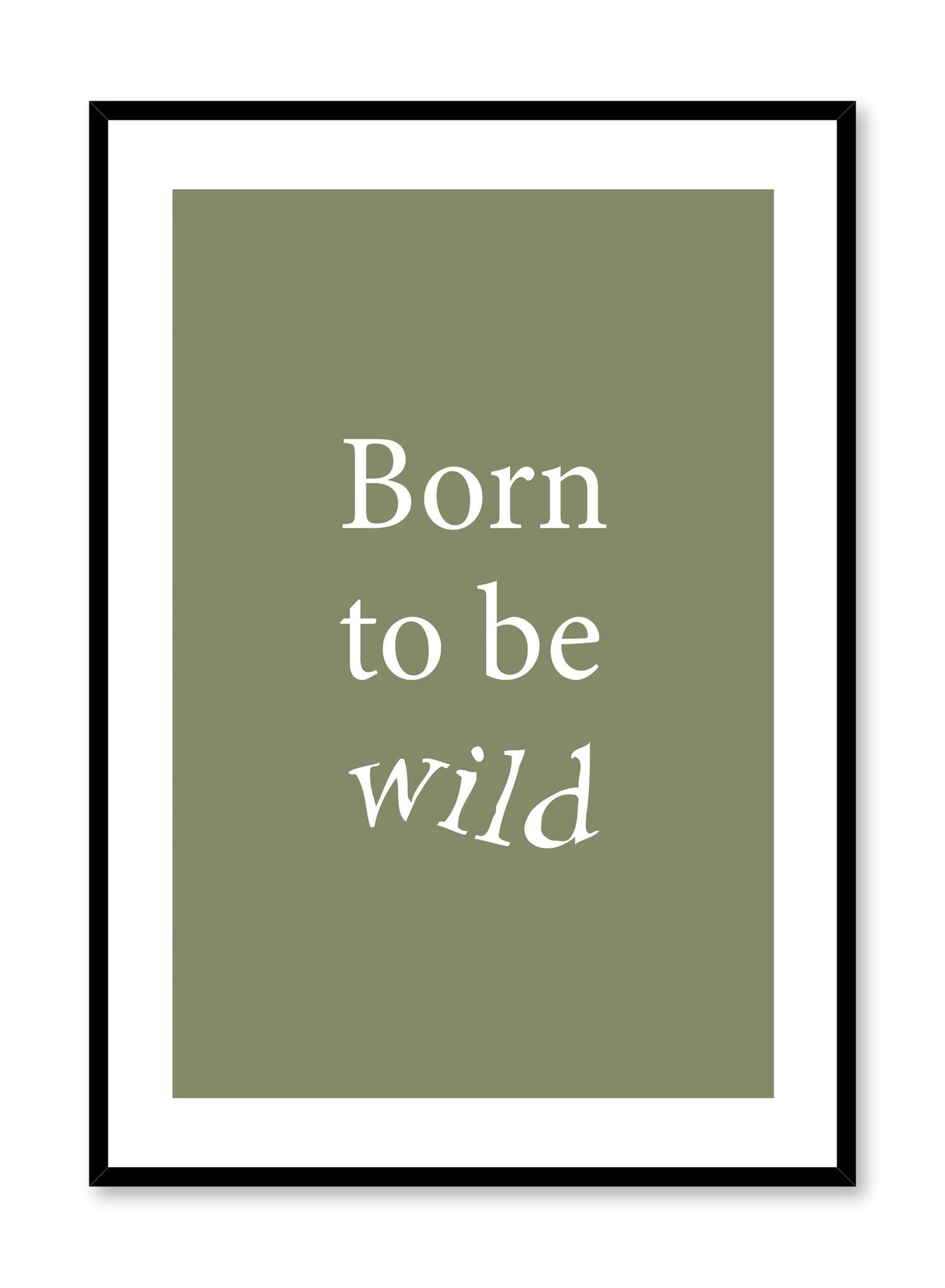 Modern minimalist typography poster by Opposite Wall with Born to be Wild quote in green