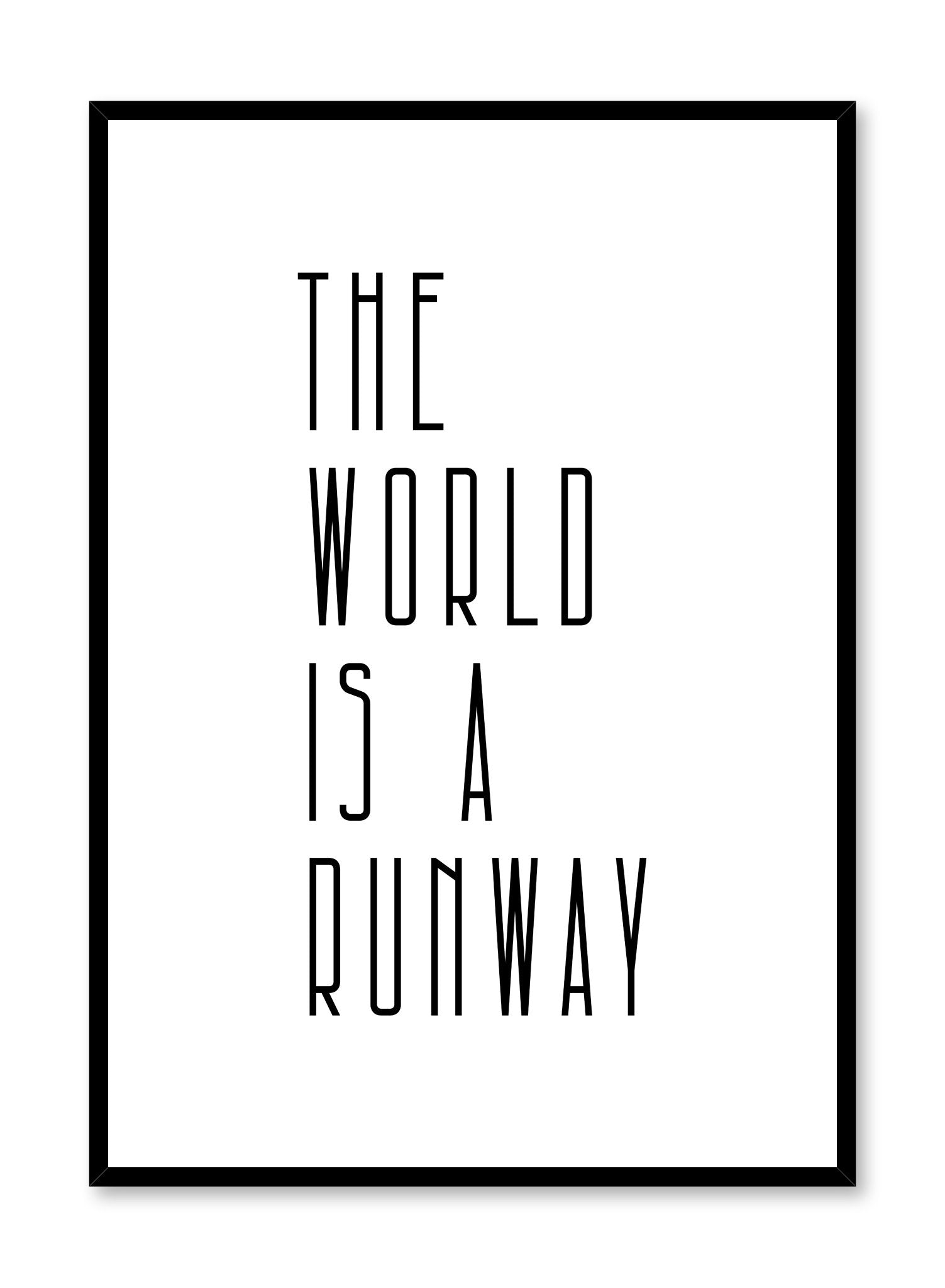 Typography poster by Opposite Wall with quote "the world is a runway"