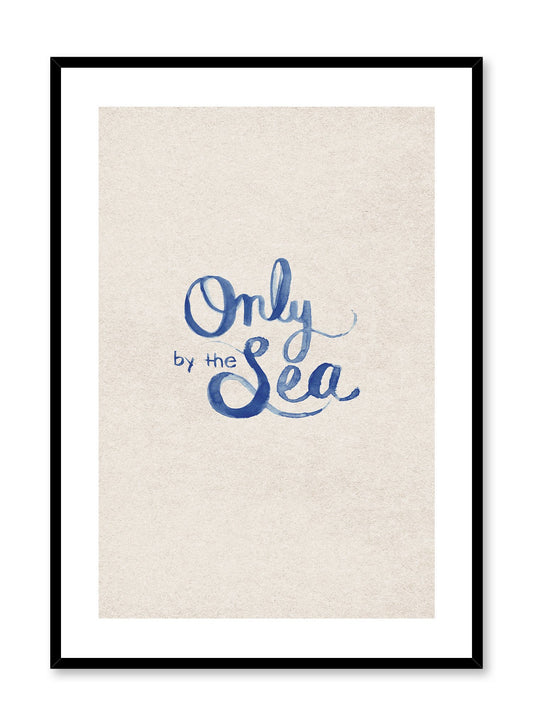 Seaside Living is a minimalist typography of the words 'Only by the sea' written in a calligraphy style by Opposite Wall.