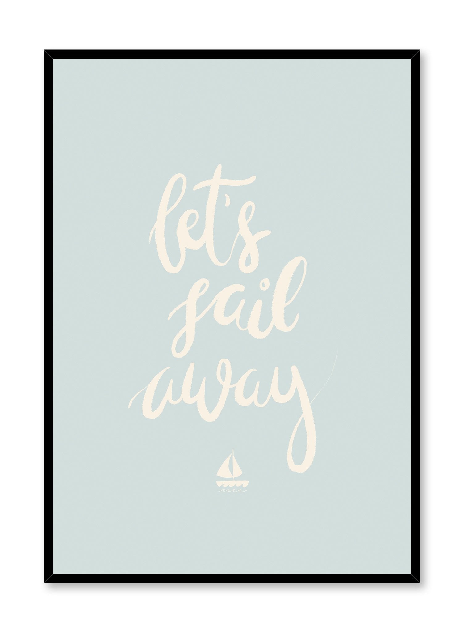 Adventure At Sea is a minimalist illustration and typography of the words "Let's sail away" written cursively with a boat at the bottom by Opposite Wall.