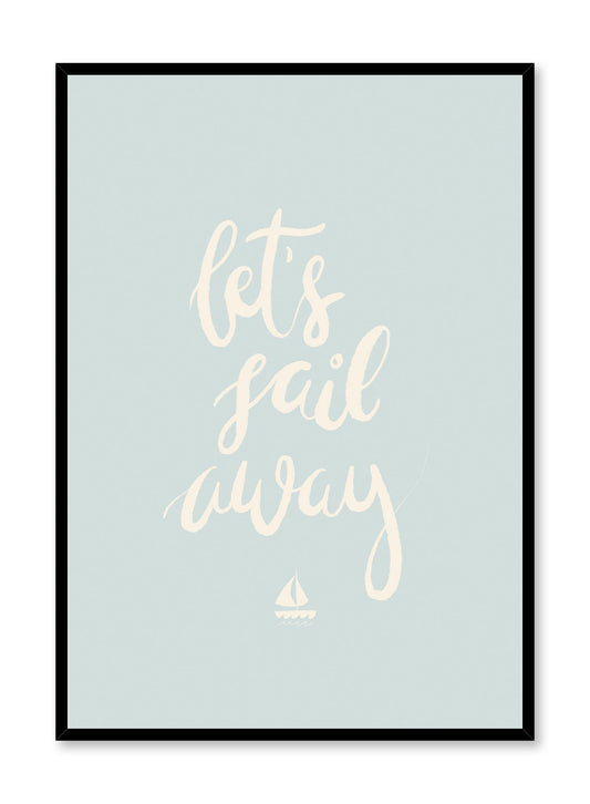 Adventure At Sea is a minimalist illustration and typography of the words "Let's sail away" written cursively with a boat at the bottom by Opposite Wall.