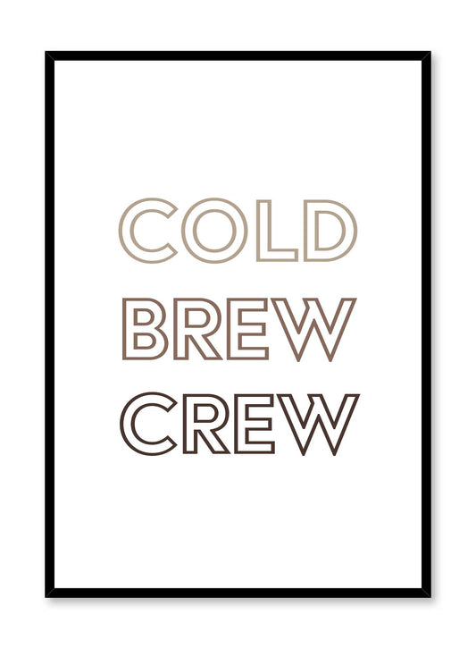 Cold Brew Crew in outline typography, Poster | Oppositewall.com